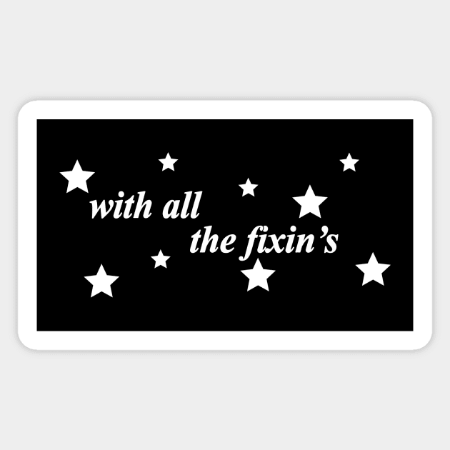 with all the fixins Sticker by NotComplainingJustAsking